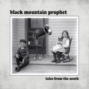 Album-Review: Black Mountain Prophet - Tales From The South Black Mountain Prophet: Tales From The South