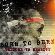 Album-Review: Born To Burn - Welcome To Reality Born To Burn: Welcome To Reality