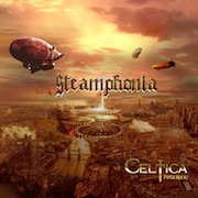 Album-Review: Celtica - Steamphonia Celtica: Steamphonia