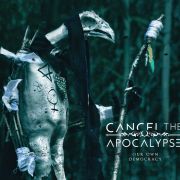Album-Review: Cancel The Apocalypse - Cancel The Apocalypse Our Own Democracy Cancel The Apocalypse: Cancel The Apocalypse Our Own Democracy