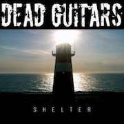 Album-Review: Dead Guitars - Shelter Dead Guitars: Shelter