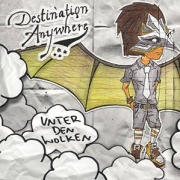 Album-Review: Destination Anywhere - Unter den Wolken Destination Anywhere: Unter den Wolken