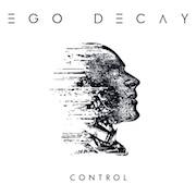 Album-Review: Ego Decay - Control Ego Decay: Control