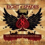 Album-Review: Eight Of Spades - Ten Years of Fucking Rock 'N Roll Eight Of Spades: Ten Years of Fucking Rock 'N Roll
