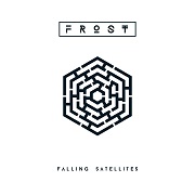 Album-Review: Frost* - Falling Satellites Frost*: Falling Satellites