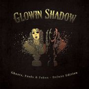 Album-Review: Glowin Shadow - Ghosts, Fools & Fakes (Deluxe Edition) Glowin Shadow: Ghosts, Fools & Fakes (Deluxe Edition)