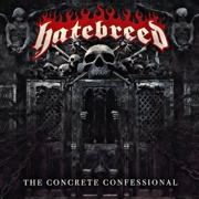 Album-Review: Hatebreed - The Concrete Confessional Hatebreed: The Concrete Confessional