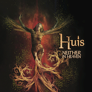 Album-Review: Huis - Neither In Heaven Huis: Neither In Heaven