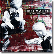 Album-Review: Ihre Motive - Oben bleiben Ihre Motive: Oben bleiben