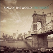 Album-Review: King Of The World - Cincinnati King Of The World: Cincinnati