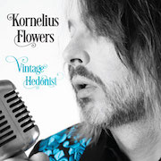 Album-Review: Kornelius Flowers - Vintage Hedonist Kornelius Flowers: Vintage Hedonist