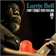 Album-Review: Lurrie Bell - Can‘t Shake This Feeling Lurrie Bell: Can‘t Shake This Feeling