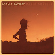 Album-Review: Maria Taylor - In The Next Life Maria Taylor: In The Next Life