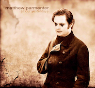 Album-Review: Matthew Parmenter - All Our Yesterdays Matthew Parmenter: All Our Yesterdays