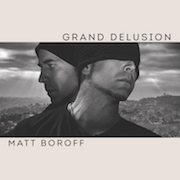 Album-Review: Matt Boroff - Grande Delusion Matt Boroff: Grande Delusion