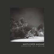 Album-Review: Mayflower Madame - Observed In A Dream Mayflower Madame: Observed In A Dream