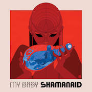 Album-Review: My Baby - Shamanaid My Baby: Shamanaid