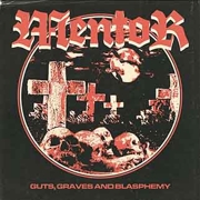 Album-Review: Mentor - Guts, Graves And Blasphemy Mentor: Guts, Graves And Blasphemy