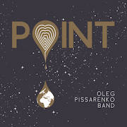 Album-Review: Oleg Pissarenko Band - Point Oleg Pissarenko Band: Point