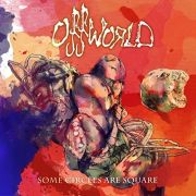 Album-Review: Offworld - Some Circles Are Square Offworld: Some Circles Are Square