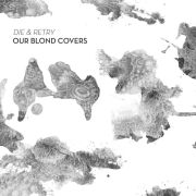 Album-Review: Our Blond Covers - Die & Retry Our Blond Covers: Die & Retry