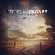 Album-Review: Perpetual Escape - Into My Dreams Perpetual Escape: Into My Dreams