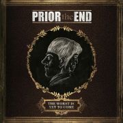 Album-Review: Prior The End - The Worst Is Yet To Come Prior The End: The Worst Is Yet To Come