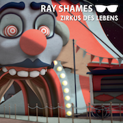 Album-Review: Ray Shames - Zirkus des Lebens Ray Shames: Zirkus des Lebens