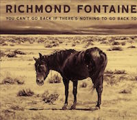 Album-Review: Richmond Fontaine - You Can‘t Go Back If There‘s Nothing To Go Back To Richmond Fontaine: You Can‘t Go Back If There‘s Nothing To Go Back To