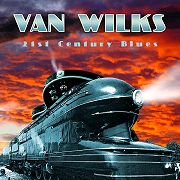 Album-Review: Van Wilks - 21st Century Blues Van Wilks: 21st Century Blues
