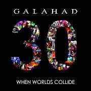 Album-Review: Galahad - 30 - When Worlds Collide Galahad: 30 - When Worlds Collide