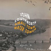 Album-Review: John Southworth - Small Town Water Tower John Southworth: Small Town Water Tower