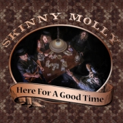 Album-Review: Skinny Molly - Here For A Good Time Skinny Molly: Here For A Good Time