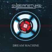 Album-Review: Sybernetyks - Dream Machine Sybernetyks: Dream Machine