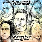 Album-Review: The Vegabonds - What We’re Made Of The Vegabonds: What We’re Made Of