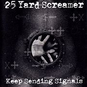 Album-Review: 25 Yard Screamer - Keep Sending Signals 25 Yard Screamer: Keep Sending Signals