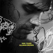 Album-Review: Allman Brown - 1000 Years Allman Brown: 1000 Years