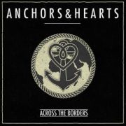 Album-Review: Anchors & Hearts - Across The Borders Anchors & Hearts: Across The Borders