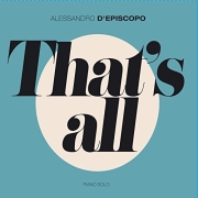 Album-Review: Alessandro D'Episcopo - That's All Alessandro D'Episcopo: That's All