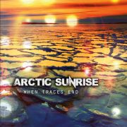 Album-Review: Arctic Sunrise - When Traces End Arctic Sunrise: When Traces End