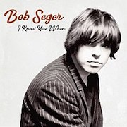 Album-Review: Bob Seger - I Knew You When Bob Seger: I Knew You When