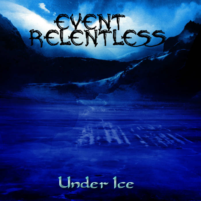 Album-Review: Event Relentless - Under Ice Event Relentless: Under Ice