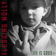 Album-Review: Flogging Molly - Life Is Good Flogging Molly: Life Is Good