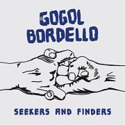 Album-Review: Gogol Bordello - Seekers And Finders Gogol Bordello: Seekers And Finders
