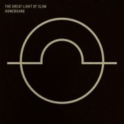 Album-Review: The Great Light Of Slow - Homebound The Great Light Of Slow: Homebound