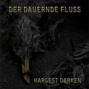Album-Review: Hargest Darken - Der dauernde Fluss Hargest Darken: Der dauernde Fluss