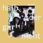 Album-Review: Helgen - halb oder gar nicht Helgen: halb oder gar nicht