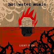 Album-Review: Hot Water Music - Light It Up Hot Water Music: Light It Up