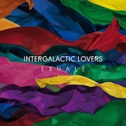 Album-Review: Intergalactic Lovers - Exhale Intergalactic Lovers: Exhale