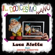 Album-Review: Luca Aletta - Il Dodicesimo Nano (feat. Javier Girotto) Luca Aletta: Il Dodicesimo Nano (feat. Javier Girotto)